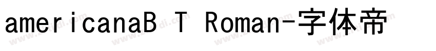 americanaB T Roman字体转换